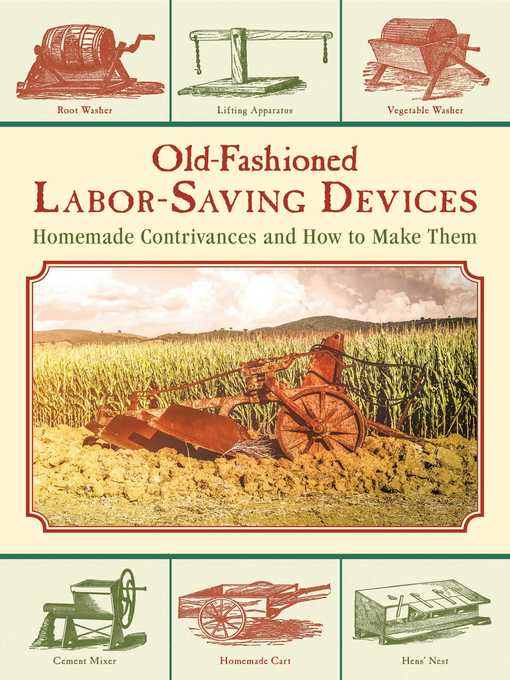 Title details for Old-Fashioned Labor-Saving Devices: Homemade Contrivances and How to Make Them by Skyhorse Publishing - Available